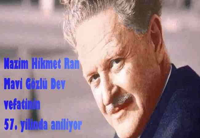 Nazim Hikmet Ran Mavi Gözlü Dev vefatinin 57ci yilinda aniliyor : Edebiyat Haberleri!