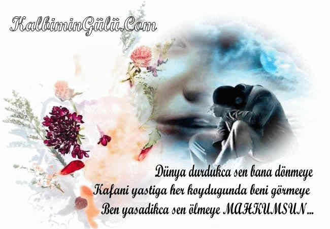 Dunya durdukca bana geleceksin.